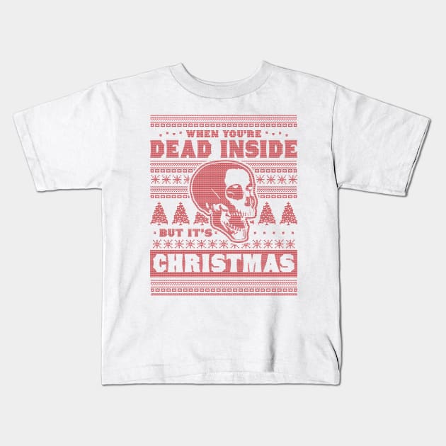 When You're Dead Inside But It's Christmas Funny Ugly Xmas Kids T-Shirt by OrangeMonkeyArt